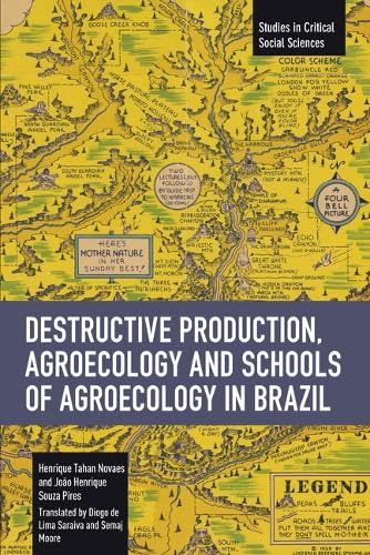 Destructive Production, Agroecology and Schools of Agroecology in Brazil - HENRIQUE TAHAN NOVAES - JOÃO HENRIQUE SOUZA PIRES