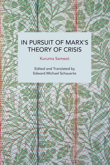 In Pursuit of Marx&#39;s Theory of Crisis - SAMEZO KURUMA - MICHAEL SCHAUERTE