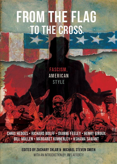 From the Flag to the Cross: Fascism American Style - ZACHARY SKLAR - MICHAEL STEVEN SMITH