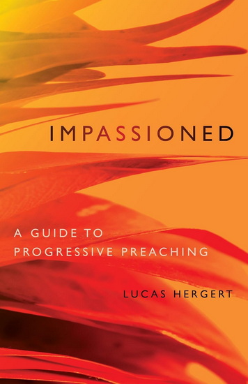 Impassioned: A Guide to Progressive Preaching - LUCAS HERGERT