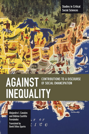 Against Inequality: Contributions to a Discourse of Social Emancipation - ALEJANDRO I CANALES - DÍDIMO CASTILLO FERNÁNDEZ