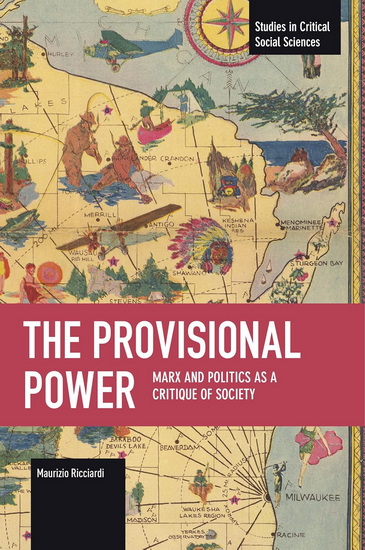 The Provisional Power: Marx and Politics as a Critique of Society - MAURIZIO RICCIARDI