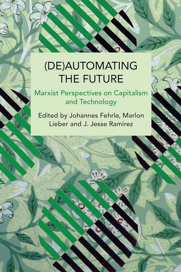 De  Automating the Future: Marxist Perspectives on Capitalism and Technology - JOHANNES FEHRLE - MARLON LIEBER