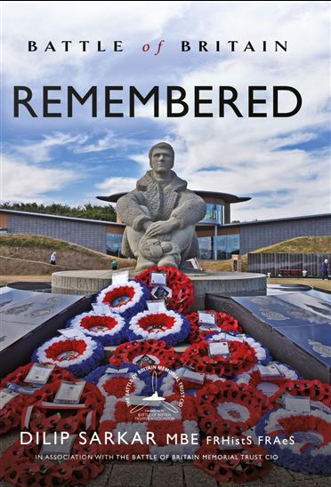 Battle of Britain Remembered - DILIP SARKAR MBE FRHISTS FRAES