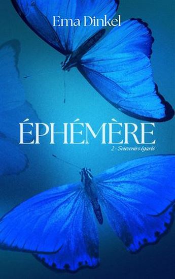 Éphémère - tome 2 - Souvenirs égarés - EMA DINKEL