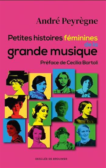 Petites histoires féminines de la grande musique - ANDRÉ PEYRÈGNE