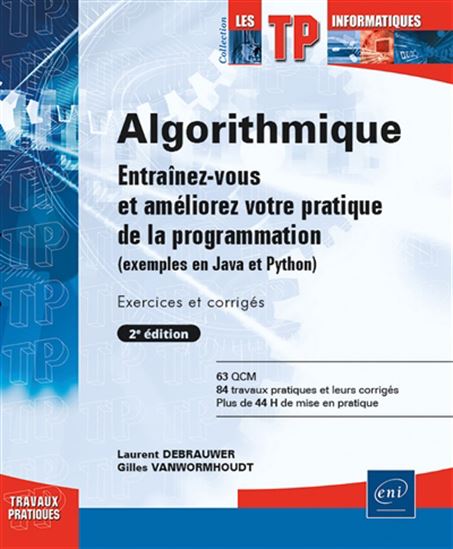 Algorithmique : entraînez-vous et améliorez votre pratique de la programmation (exemples en Java et Python) - LAURENT DEBRAUWER - GILLES VANWORMHOUDT