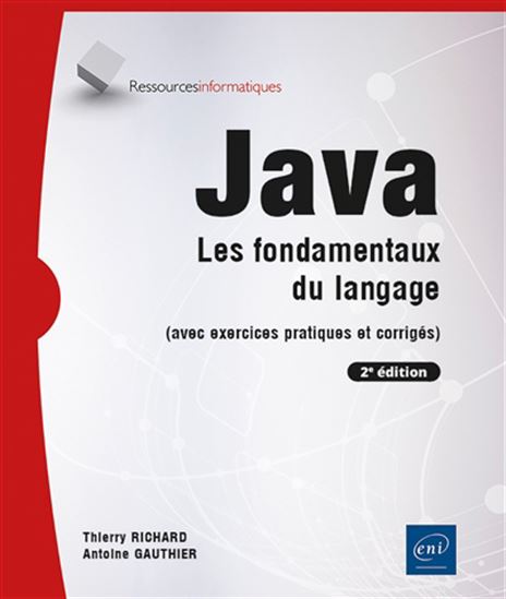 Java : les fondamentaux du langage (avec exercices pratiques et corrigés) N. éd. - THIERRY RICHARD