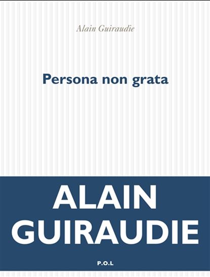 Persona non grata - ALAIN GUIRAUDIE