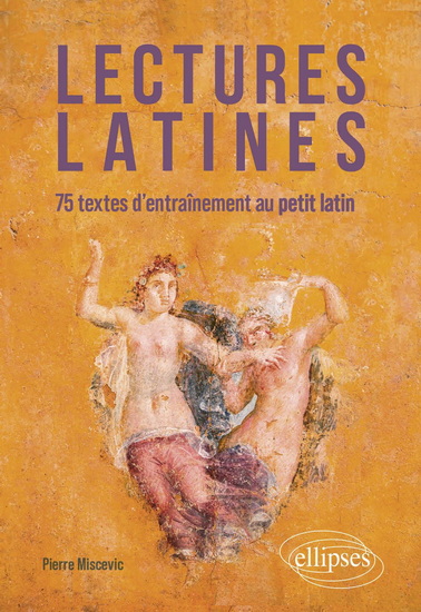 Lectures latines : 75 textes d&#39;entraînement au petit latin - PIERRE MISCEVIC