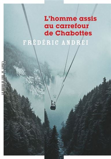 L&#39;Homme assis au carrefour de Chabottes - FRÉDÉRIC ANDRÉI