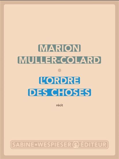 L&#39;Ordre des choses - MARION MULLER-COLARD