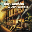 Old Fashioned Ways - KEN BOOTHE, JAH WOBBLE
