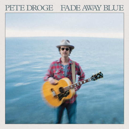 Fade Away Blue - PETE DROGE