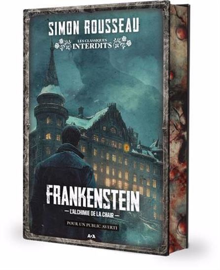 Frankenstein : L&#39;alchimie de la chair - SIMON ROUSSEAU