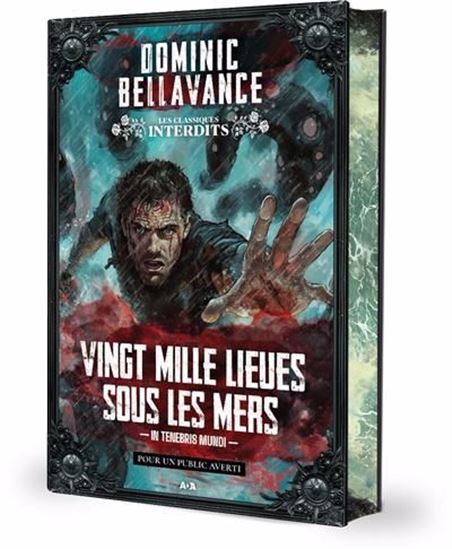 Vingt mille lieues sous les mers : in tenebris mundi - DOMINIC BELLAVANCE