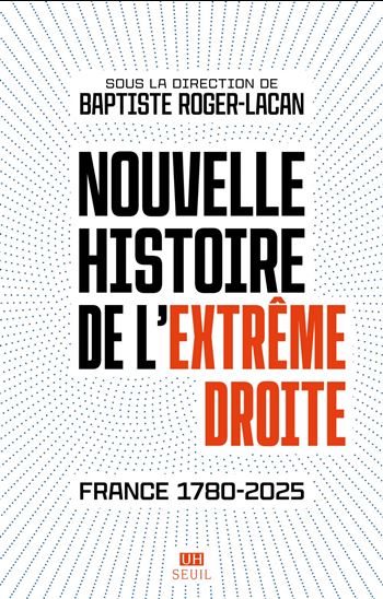 Nouvelle histoire de l&#39;extrême droite - BAPTISTE ROGER-LACAN