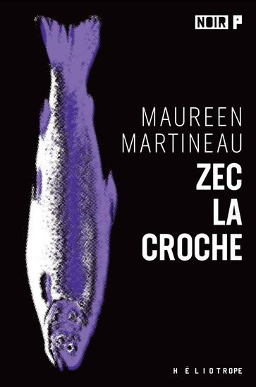 Zec La Croche N. éd. - MAUREEN MARTINEAU