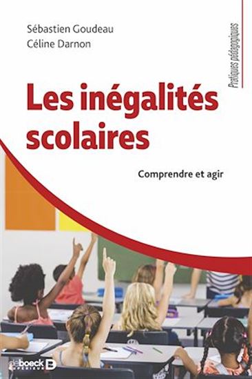 Les inégalités scolaires - SÉBASTIEN GOUDEAU - CÉLINE DARNON