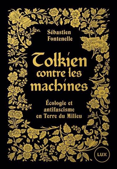 Tolkien contre les machines : Écologisme et antifascisme en Terre du Milieu - SÉBASTIEN FONTENELLE
