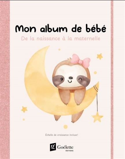 Mon album de bébé : de la naissance à la maternelle : fille - COLLECTIF