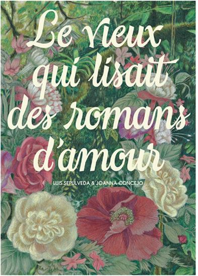 Le Vieux qui lisait des romans d&#39;amour - LUIS SEPULVEDA - JOANNA CONCEJO