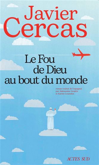 Le Fou de Dieu au bout du monde - JAVIER CERCAS