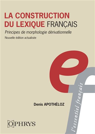 La Construction du lexique français N. éd. - DENIS APOTHÉLOZ