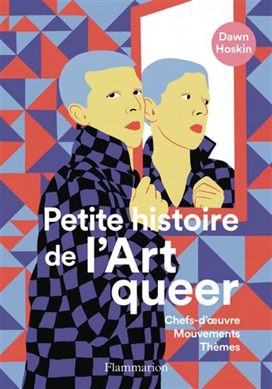 Petite histoire de l&#39;art queer : chefs-d&#39;oeuvre, mouvements, thèmes - DAWN HOSKIN
