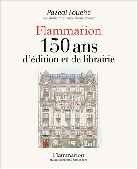 Flammarion, 150 ans - PASCAL FOUCHÉ