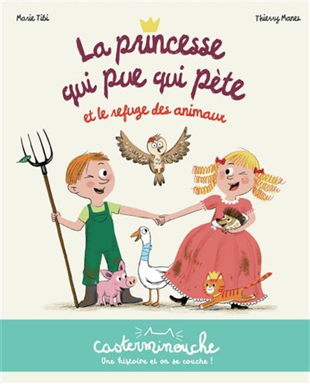 La Princesse qui pue qui pète et le refuge des animaux - MARIE TIBI - THIERRY MANES