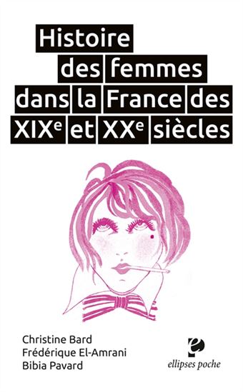 Histoire des femmes dans la France des XIXe et XXe siècles - CHRISTINE BARD & AL