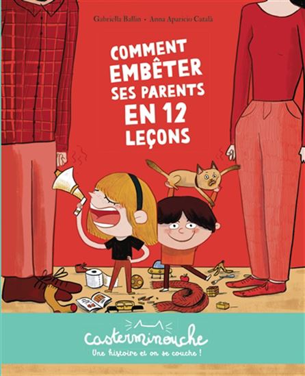 Comment embêter ses parents en 12 leçons - GABRIELLA BALLIN - ANNA APARICIO CATALÀ
