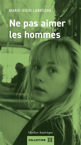 Ne pas aimer les hommes - MARIE-SISSI LABRÈCHE