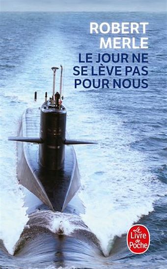 Le Jour ne se lève pas pour nous - ROBERT MERLE