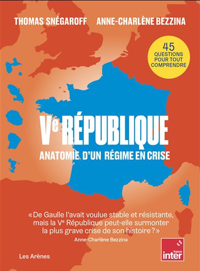 V2 République : anatomie d&#39;un régime en crise(s) - THOMAS SNÉGAROFF - ANNE-CHARLÈNE BEZZINA