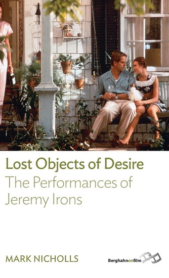 Lost Objects of Desire : the performances of Jeremy Irons - MARK NICHOLLS