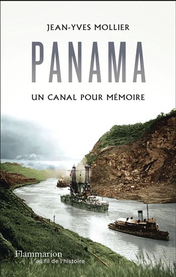 Panama, un canal pour mémoire - JEAN-YVES MOLLIER