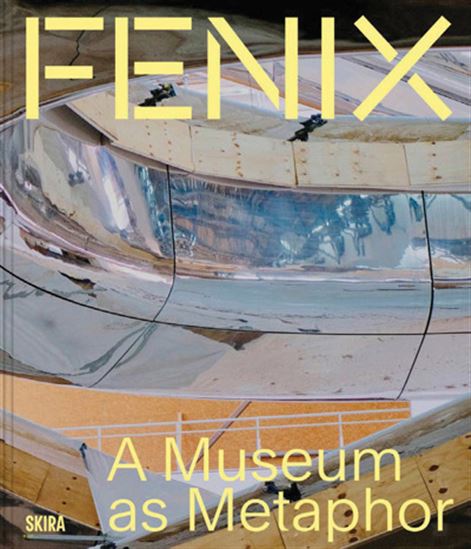 Fenix: A Museum as Metaphor - ANNE KREMERS
