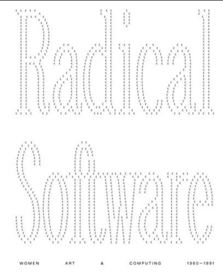 Radical Software: Women, Art & Computing: 1960-1991 - MICHELLE COTTON