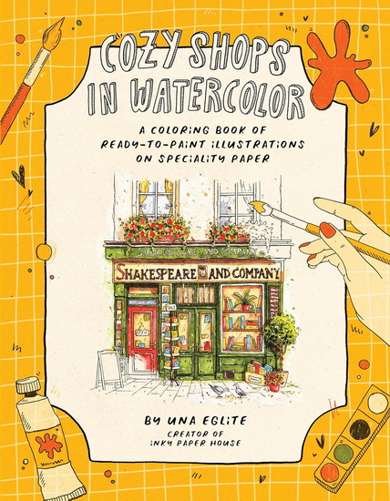 Cozy Shops in Watercolor: A Coloring Book of Ready-to-Paint Illustrations on Specialty Paper - UNA EGLITE