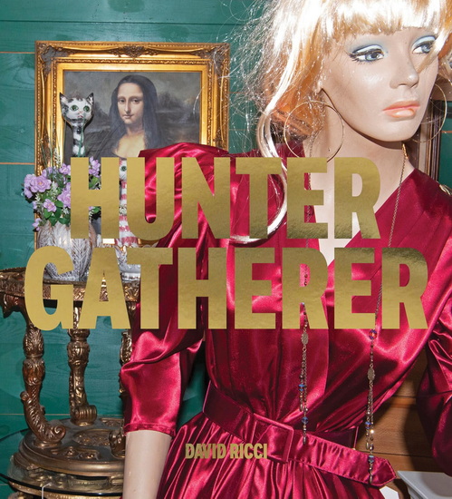 David Ricci: Hunter Gatherer: Salvaged Stories of American Culture - DAVID RICCI