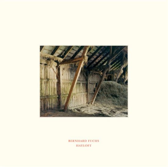 Bernhard Fuchs: Hayloft - BERNHARD FUCHS
