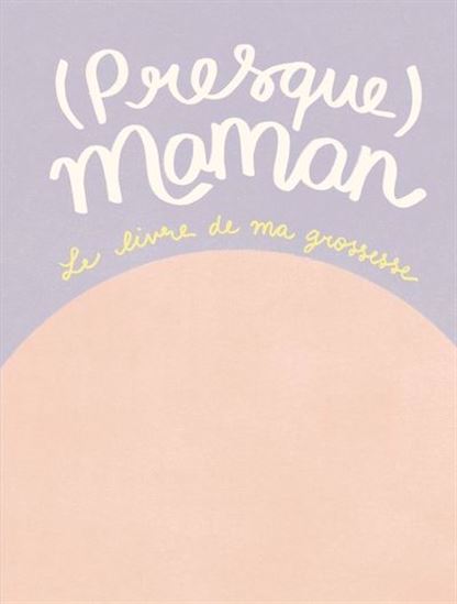 (Presque) maman - ELISABETH BRISSET DES NOS - GENEVIÈVE GODBOUT