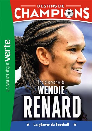 Une biographie de Wendie Renard : la géante du football #24 - CYRIL COLLOT - LUCA CAIOLI