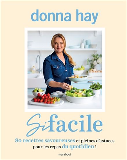 Si facile : 80 recettes savoureuses et pleines d&#39;astuces pour les repas du quotidien ! - DONNA HAY
