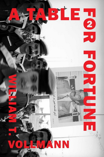 A Table for Fortune 2 - WILLIAM T VOLLMANN