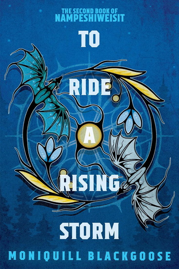 To Ride a Rising Storm: The Second Book of Nampeshiweisit - MONIQUILL BLACKGOOSE