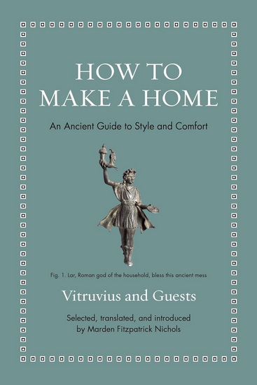 How to Make a Home: An Ancient Guide to Style and Comfort - VITRUVIUS