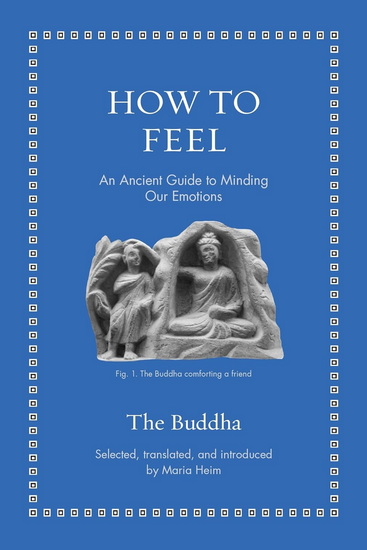 How to Feel: An Ancient Guide to Minding Our Emotions - THE BUDDHA